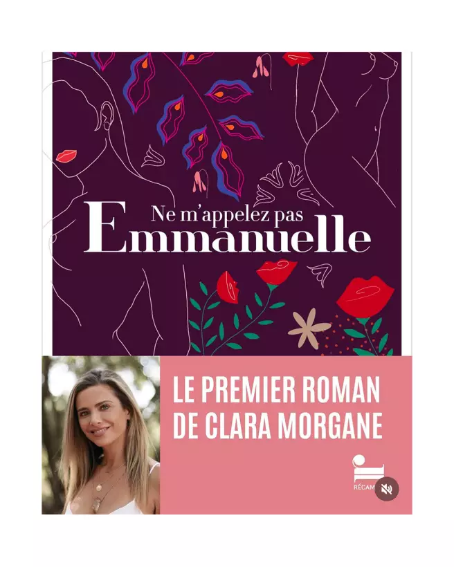 Biographie intime de Clara Morgane - "Ne m'appelez pas Emmanuelle"