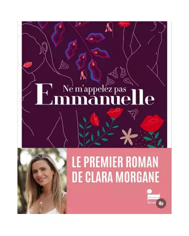 Biographie intime de Clara Morgane - "Ne m'appelez pas Emmanuelle"